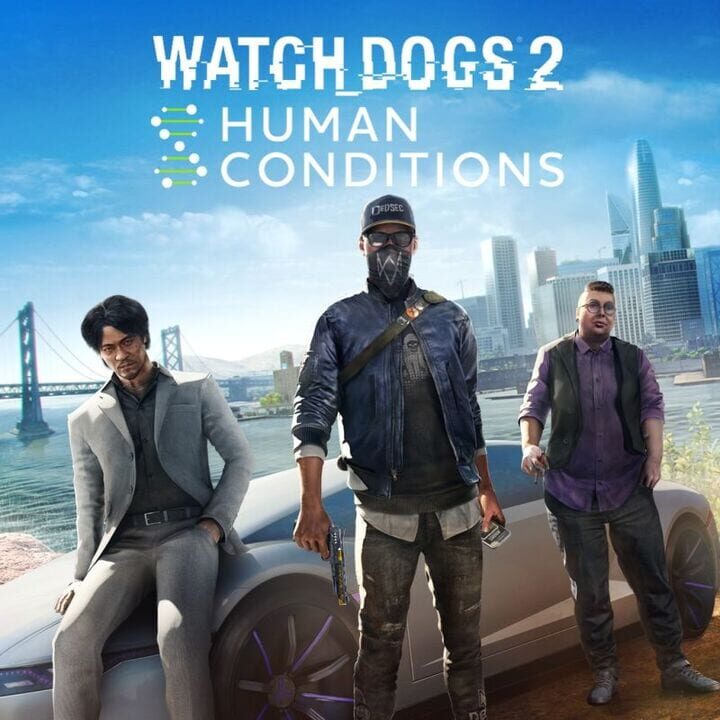 Watch Dogs 2: Human Conditions Free Download PC Install