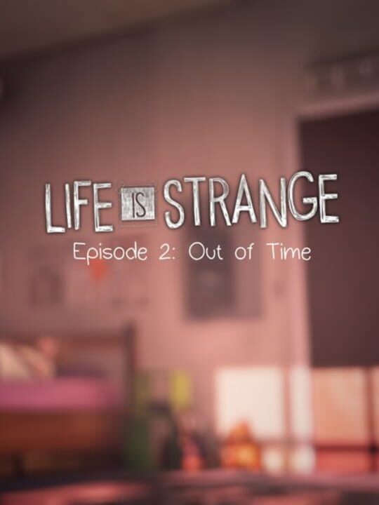 Life is Strange: Episode 2 - Out of Time Free Download PC Install